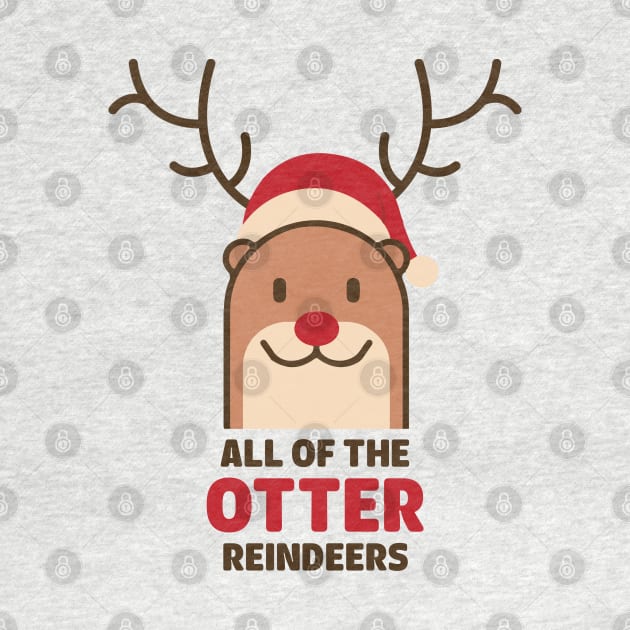 Reindeer Otter - All Of the Otter Reindeers Christmas Shirt by heyjuliana